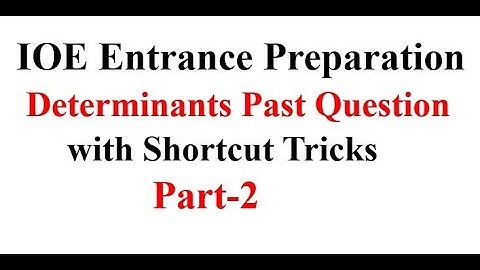 IOE Determinants  Past Questions Solution with Shortcut Trick For IOE Entrance Preparation - Part 2