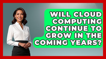 Will Cloud Computing Continue to Grow in the Coming Years? - Server Logic Simplified