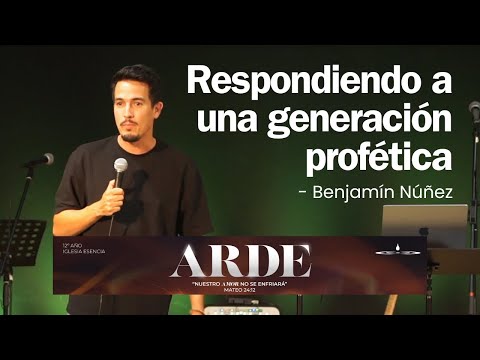 Retiro "ARDE" 4/5 - Respondiendo a una generación profética - Benjamín Núñez