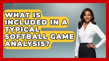 What Is Included in a Typical Softball Game Analysis? | Softball Basics and Beyond News