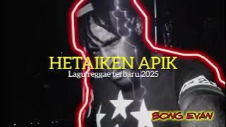 HETAIKEN APIK || LAGU REGGAE TERBARU 2025 (OFFICIAL MUSIC)
