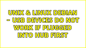 Unix & Linux: Debian - USB devices do not work if plugged into hub first