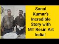 Sanal Kumar's Incredible Story with MT Resin Art India! 9352125722