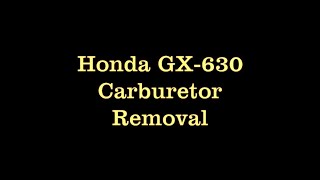 2 Honda GX 630 Carburetor Removal