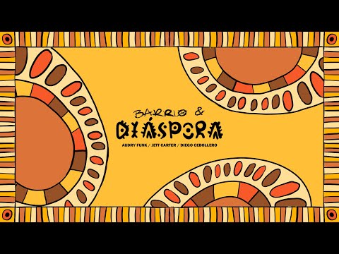 Audry Funk ft. Diego Cebollero & Jett Carter .- Barrio y Diáspora