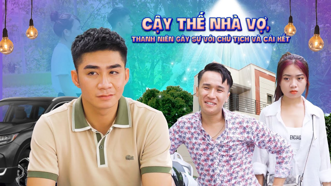 CẬY THẾ NHÀ VỢ, THANH NIÊN GÂY SỰ VỚI CHỦ TỊCH VÀ CÁI... - youtube