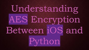 Understanding AES Encryption Between iOS and Python