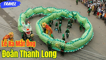 Đoàn Thanh Long ra mắt ông ❤️ Rồng lớn nhất Việt Nam   - Lễ Hội Nghinh Ông năm 2022 Tại Phan Thiết