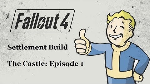 Fallout 4: Settlement Build, The Castle. Ep.1