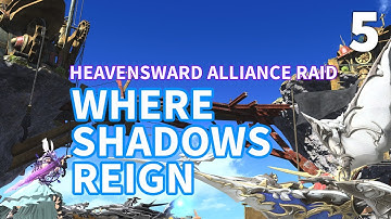 5 - Where Shadows Reign - Shadow of Mhach Alliance Raid Side Story - Final Fantasy XIV walkthrough