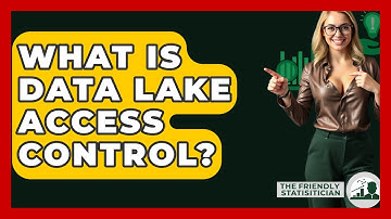 What Is Data Lake Access Control? - The Friendly Statistician