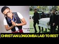 CHRISTIAN LONGOMBA OF THE LONGOMBAS LAID TO REST || REST IN PEACE CHRISTIAN LONGOMBA