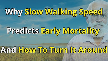 Why slow walking speed predicts early mortality and how to turn it around - senior health