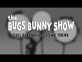 The Bugs Bunny Show Full Extended Closing Theme (FAN-EDITED)