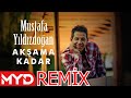 Mustafa Yıldızdoğan - Akşama Kadar - Remix - MVLT PROD