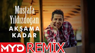 Mustafa Yıldızdoğan - Akşama Kadar - Remix - Mvlt Prod