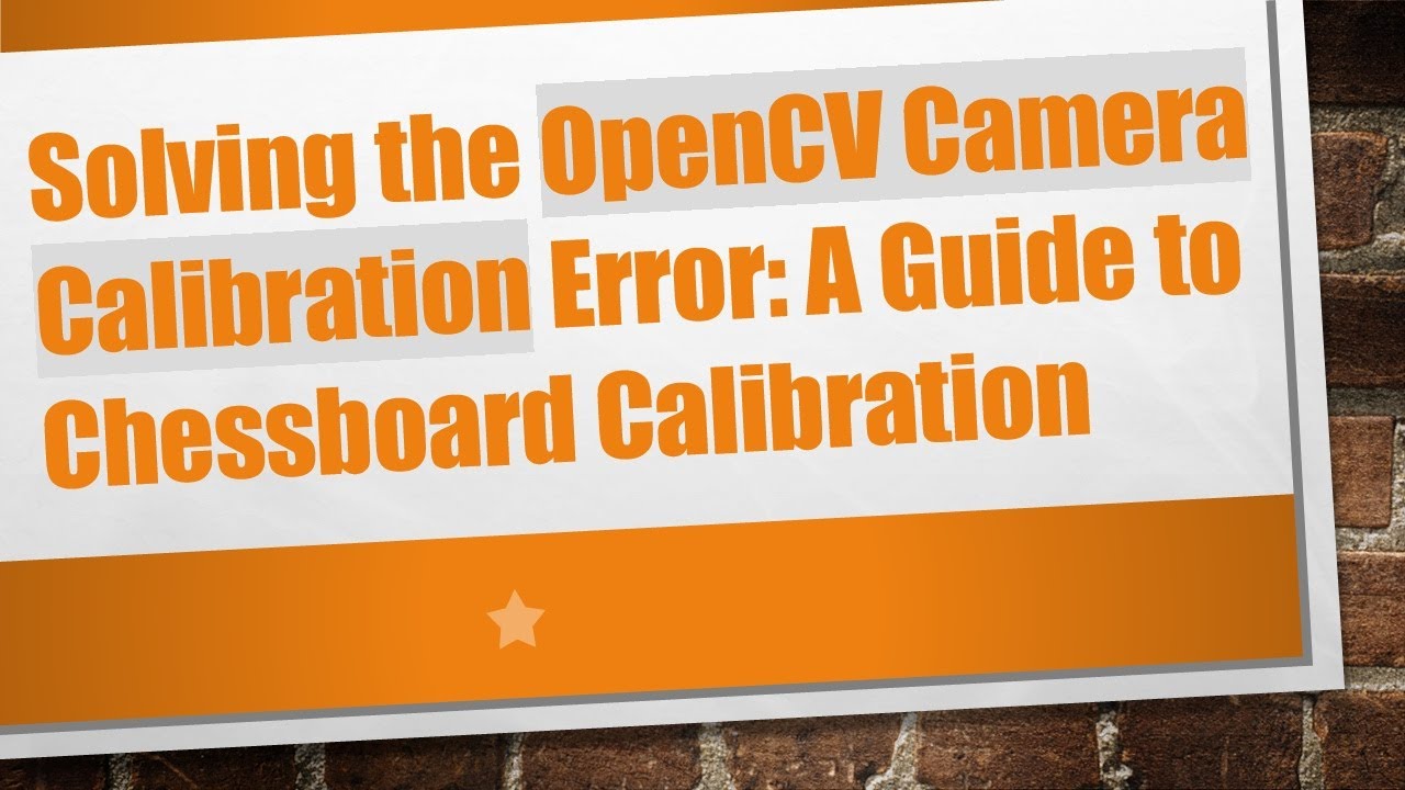 Solving the OpenCV Camera Calibration Error: A Guide to Chessboard ...