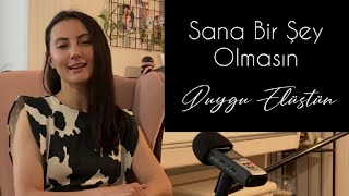 Duygu Elüstün - Sana Bir Şey Olmasın (Cover) Resimi