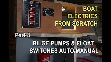 Boat Electric Wiring Made Easy, Part 3, Bilge Pumps, Float Switch, Automatic & Manual Complete Guide