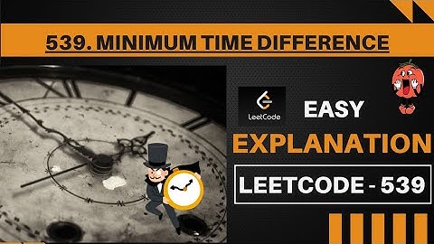 539. Minimum Time Difference | Leetcode 539 | Great explanation