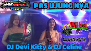 New Live PAS UJUNG NYA original DJ DEVI KITTY DJ DEN BOYE DJ CELINE WIKA SANG PENJELAJAH SUMSEL