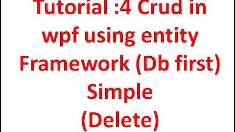 Tutorial :4 Crud in wpf using entity Framework Db first (delete) Simple in C#