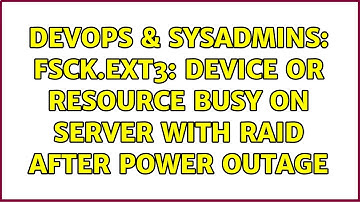 DevOps & SysAdmins: fsck.ext3: Device or resource busy on server with RAID after power outage