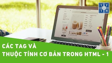 [HTML] - Bài tập 2: Các Tag và thuộc tính cơ bản trong HTML (Phần 1) | Học lập trình