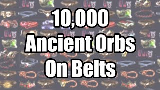 10,000 Ancient orb on Belts