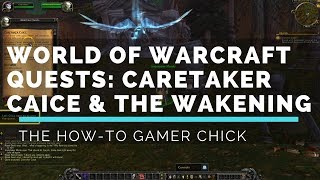 WoW: Caretaker Caice & The Wakening Quests