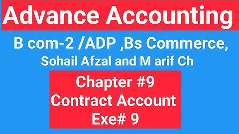 B com-2 | Exe # 9|Chap # 9|Contract Account |ADP | Bs Commerce | B com (Hons) | Advance Accounting