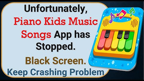 How To Fix Unfortunately, Piano Kids Music Songs App has stopped | Keeps Crashing Problem in Android