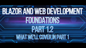 Blazor And Web Development (Single Page Applications) - Part 1.2 - Course Outline for Part 1