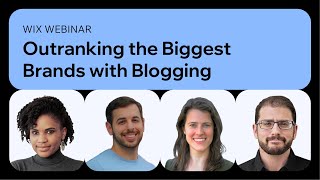 Wix | SEO Webinar: Outranking the Biggest Brands with Blogging