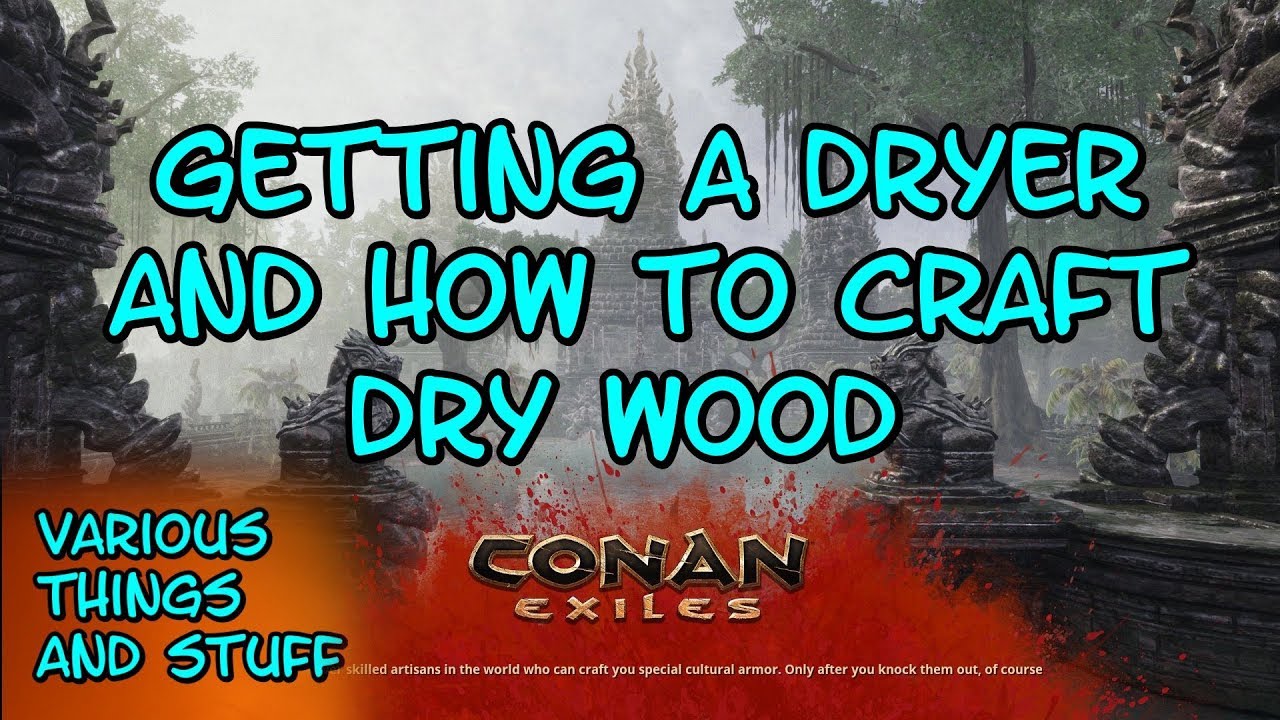 How to Get Dry Wood Conan 