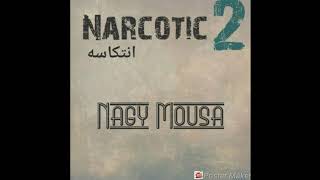 Nagy Mousa _ Narcotic 2  ( انتكاسه  )