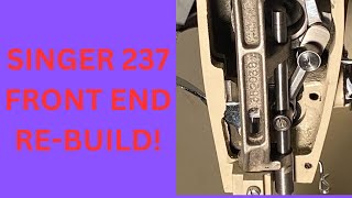 SINGER 237 FRONT END REBUILD
