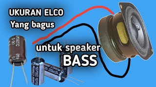 Ukuran elco yang bagus untuk speaker Bass