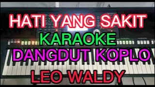 HATI YANG SAKIT KARAOKE DANGDUT KOPLO LEO WALDY