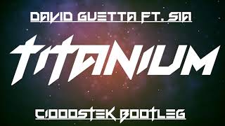 David Guetta  - Titanium ft. Sia (CIOOSTEK BOOTLEG)