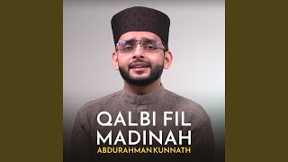 Qalbi Fil Madinah - Abdurahman Kunnath