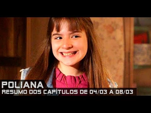 As Aventuras de Poliana - Resumo dos Capítulos de 04 a 08 de março de 2019