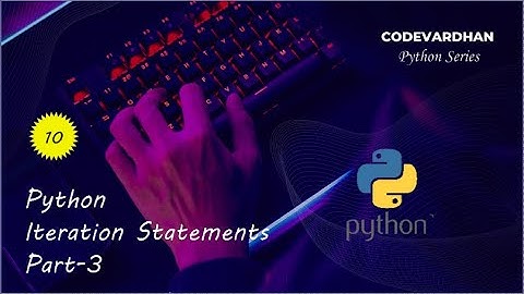 Python Iteration Statement Part 3 | #10 | Python Series | CodeVardhan |   @rajvardhan1001