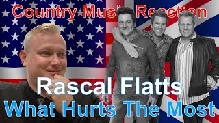 🇬🇧 British Reaction to Rascal Flatts - What Hurts The Most 🇬🇧