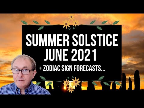 Summer Solstice June 2021 + Zodiac Sign Forecasts