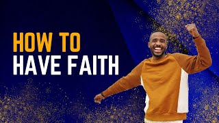 How To Have Faith
