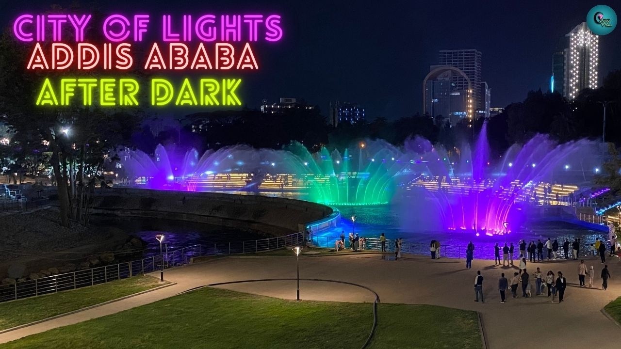 City of lights Addis Ababa - አዲስ አበባ (Crystal World)