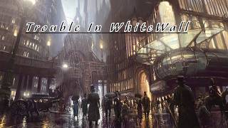 Trouble in WhiteWall: Session (08/8/2026)