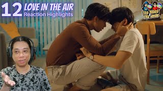 Love In The Air บรรยากาศรัก เดอะซีรีส์ - Episode 12 - Reaction Highlights / Recap