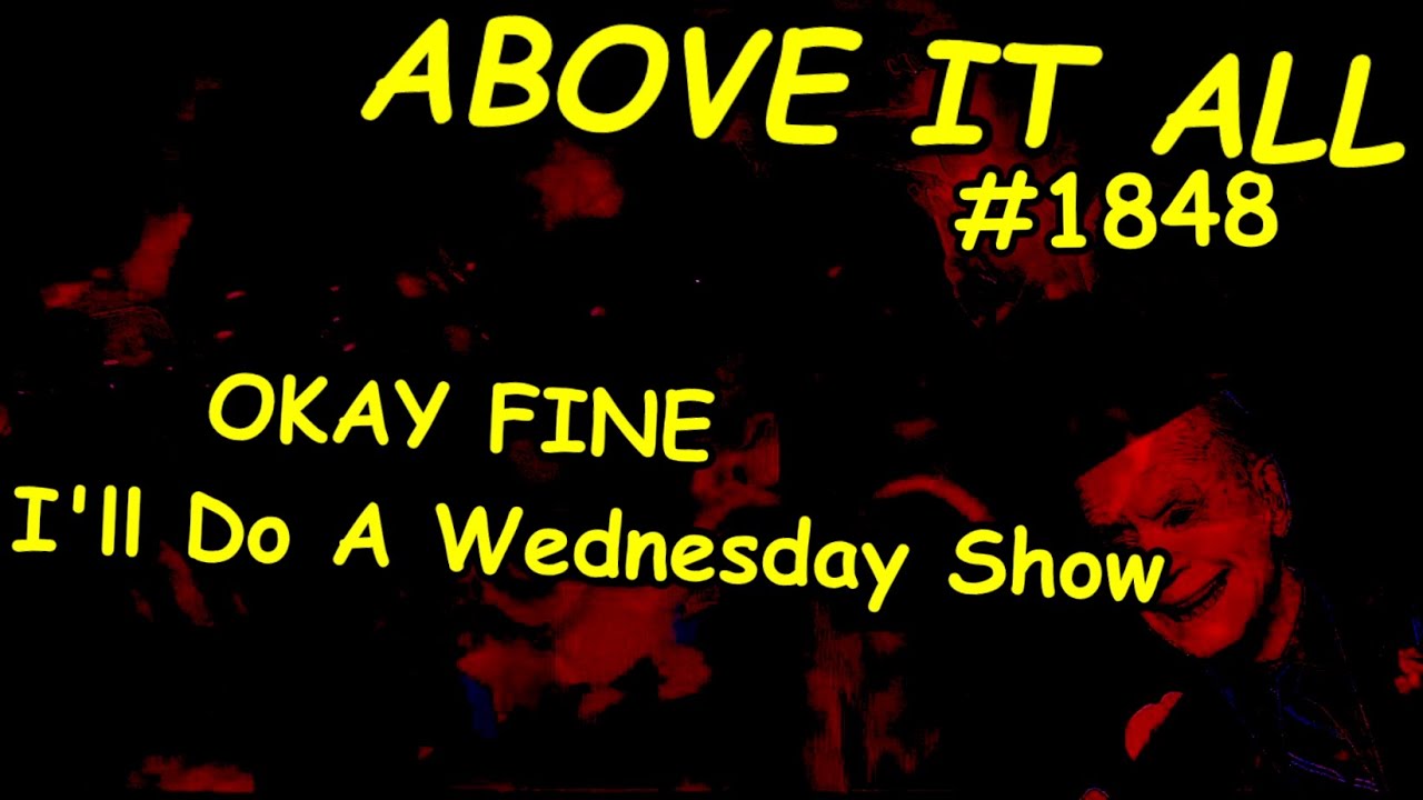 okay-fine-i-ll-do-a-wednesday-show-above-it-all-1848-07-05-2023